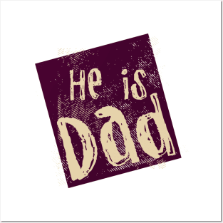 He is dad Posters and Art